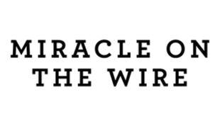 Miracle On The Wire